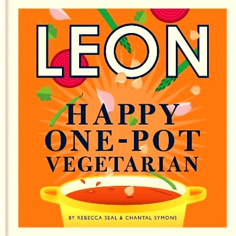 Conran Octopus Ltd Happy Leons: Leon Happy One-pot Vegetarian: More than 100 easy vegetarian recipes that can be made using only one pot Chantal Symons Conran Octopus Ltd 0308