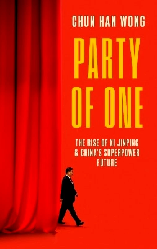 Corsair Party of One: The Rise of Xi Jinping and China's Superpower Future Chun Han Wong Corsair 0423