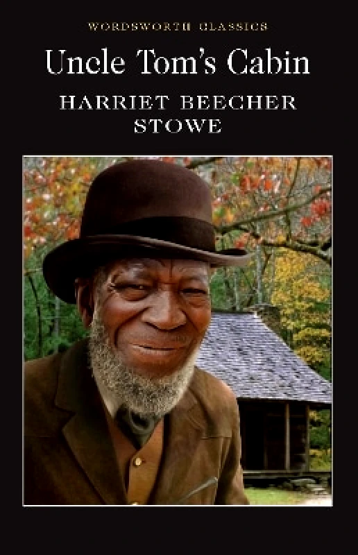 Wordsworth Editions Ltd Uncle Tom's Cabin Harriet Beecher Stowe Wordsworth Editions Ltd