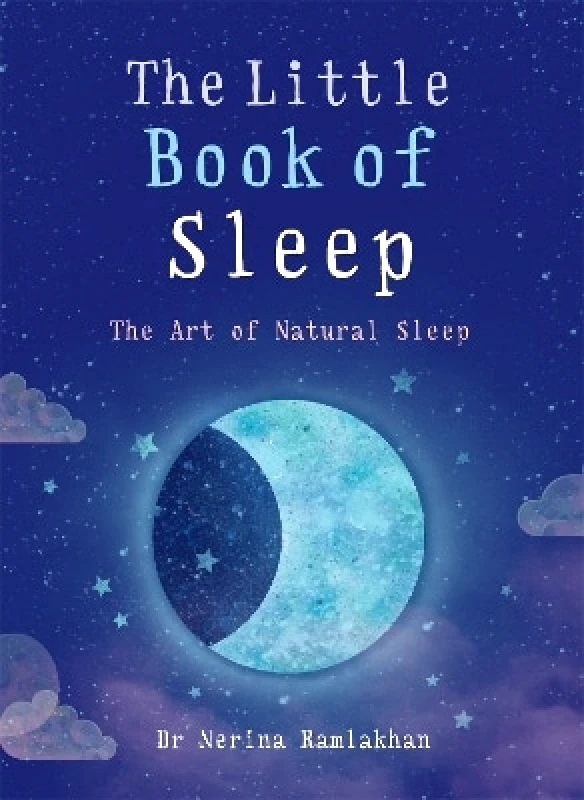 Gaia Books Ltd The Little Book of Sleep: The Art of Natural Sleep Dr Nerina Ramlakhan Gaia Books Ltd 0911
