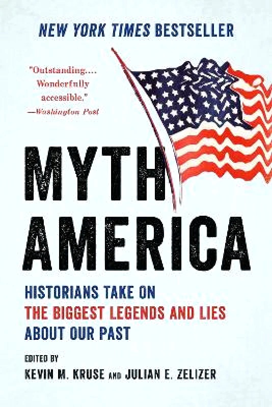 Basic Books Myth America: Historians Take On the Biggest Legends and Lies About Our Past Julian E. Zelizer Basic Books 0409
