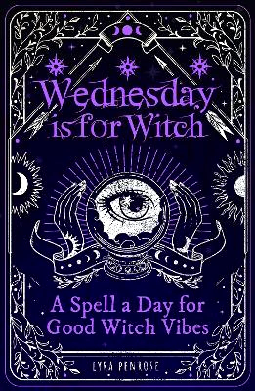 Wren & Rook Wednesday is for Witch: A Spell a Day for Good Witch Vibes Lyra Penrose Wren & Rook 1212