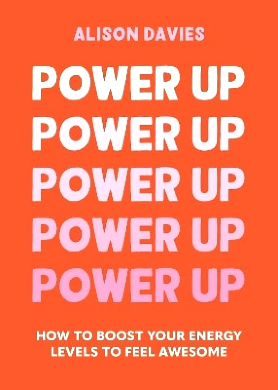 Godsfield Press Ltd Power Up: How to feel awesome by protecting and boosting positive energy Alison Davies Godsfield Press Ltd 0601