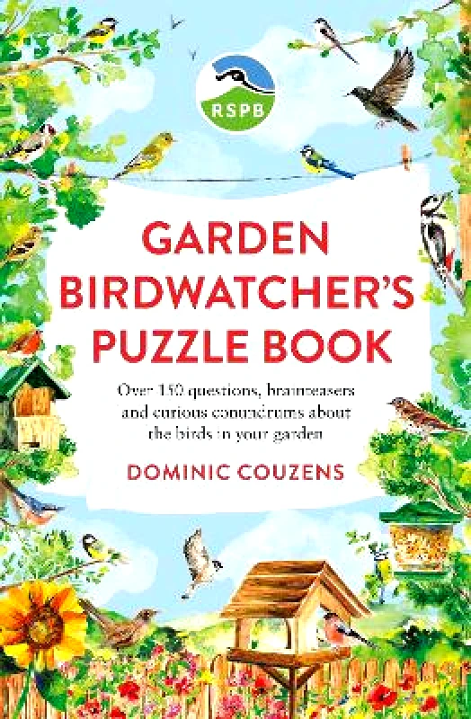 Gaia Books Ltd RSPB Garden Birdwatcher's Puzzle Book: Over 150 questions, brainteasers and curious conundrums about the birds in your garden Dr Gareth Moore Gaia Books Ltd 1227
