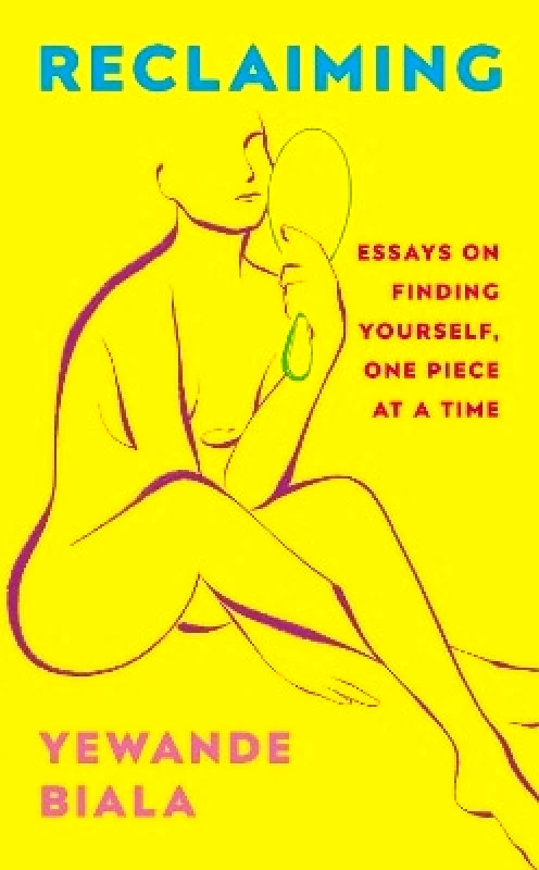 Coronet Books Reclaiming: Essays on finding yourself one piece at a time ‘Yewande offers piercing honesty… a must-read book for anyone who has been on social media.’- The Skinny Yewande Biala Coronet Books 0713
