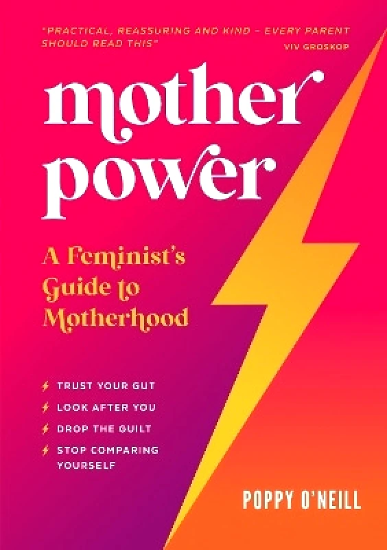 Vie Mother Power: A Feminist's Guide to Motherhood Poppy O'Neill Vie 0411