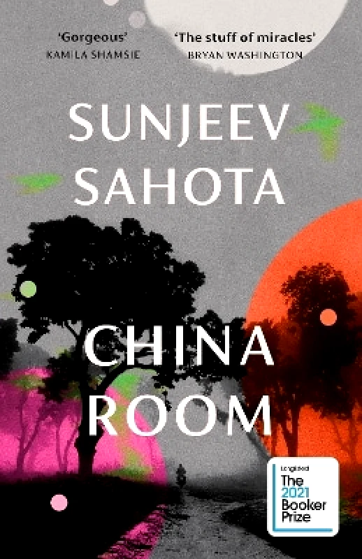 Harvill Secker China Room: The heartstopping and beautiful novel, longlisted for the Booker Prize 2021 Sunjeev Sahota Harvill Secker