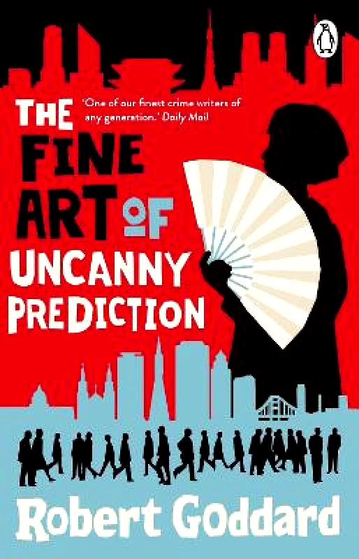 Penguin (Transworld) The Fine Art of Uncanny Prediction Robert Goddard Penguin (Transworld)