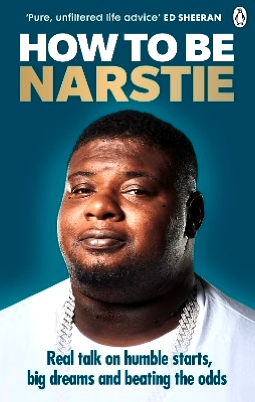Ebury Press How to Be Narstie: Real talk on humble starts, big dreams and beating the odds Big Narstie Ebury Press