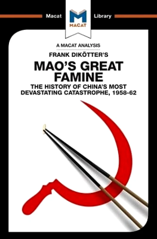 Macat International Limited An Analysis of Frank Dikotter's Mao's Great Famine: The History of China's Most Devestating Catastrophe 1958-62 John Wagner Givens Macat International Limited