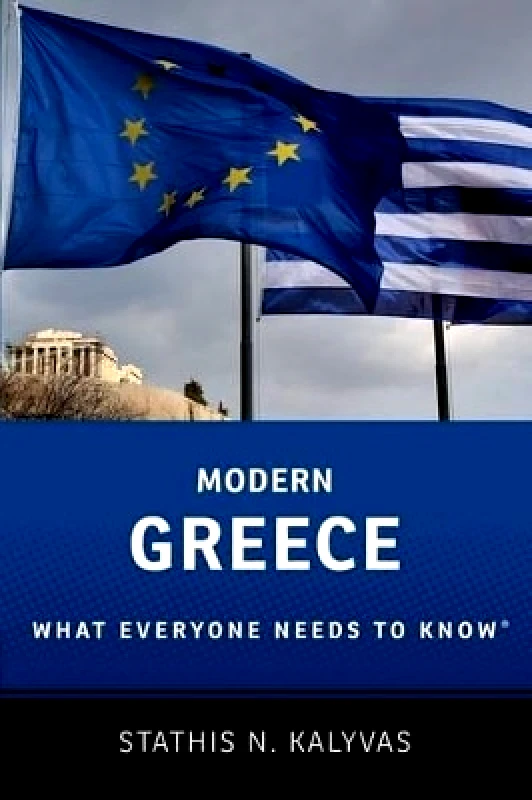 Oxford University Press Inc Modern Greece: What Everyone Needs to Know® Stathis Kalyvas Oxford University Press Inc