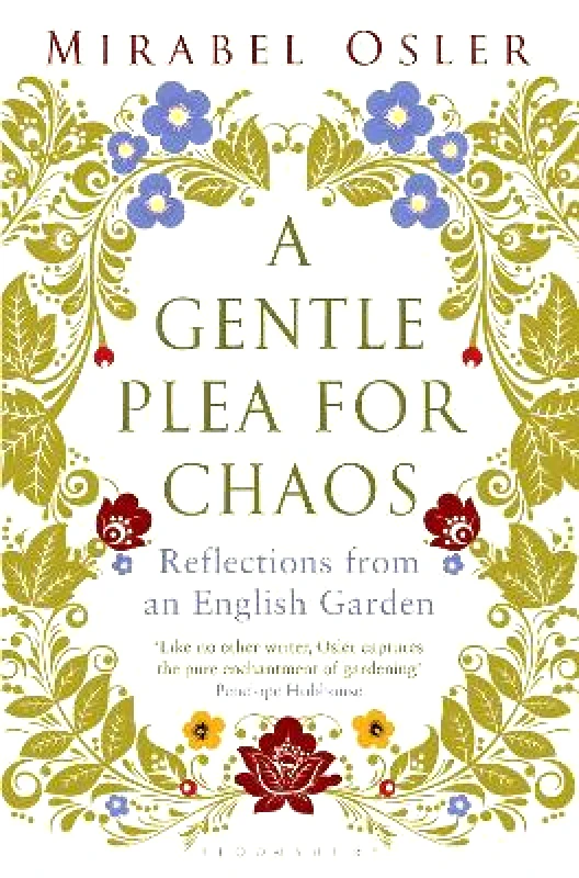 Bloomsbury Publishing PLC A Gentle Plea for Chaos Mirabel Osler Bloomsbury Publishing PLC