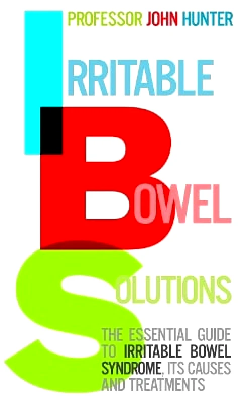 Vermilion Irritable Bowel Solutions: The essential guide to IBS, its causes and treatments Dr John Hunter Vermilion
