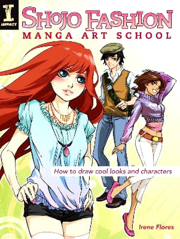 IMPACT Books Shojo Fashion Manga Art School: How to Draw Cool Looks and Characters Irene Flores IMPACT Books