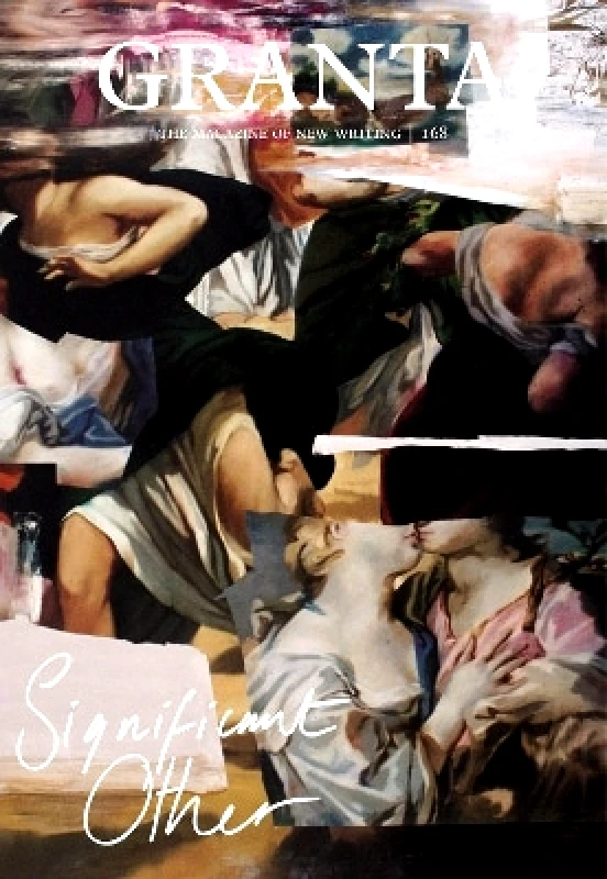 Granta Magazine Granta 168: Significant Other Thomas Meaney Granta Magazine