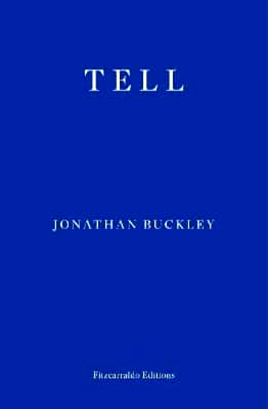 Fitzcarraldo Editions Tell Jonathan Buckley Fitzcarraldo Editions