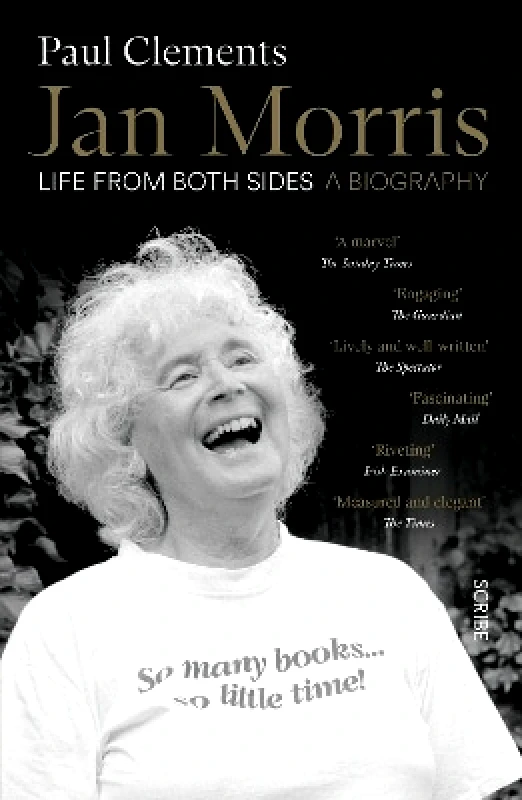Scribe Publications Jan Morris: life from both sides Paul Clements Scribe Publications
