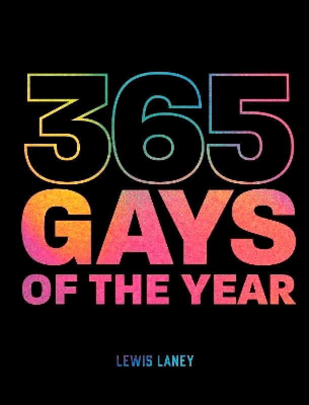 White Lion Publishing 365 Gays of the Year (Plus 1 for a Leap Year): Discover LGBTQ+ history one day at a time Lewis Laney White Lion Publishing 0504