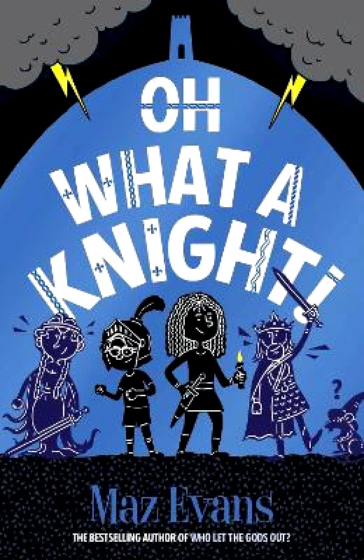 Chicken House Ltd Oh What a Knight! Maz Evans Chicken House Ltd 0912