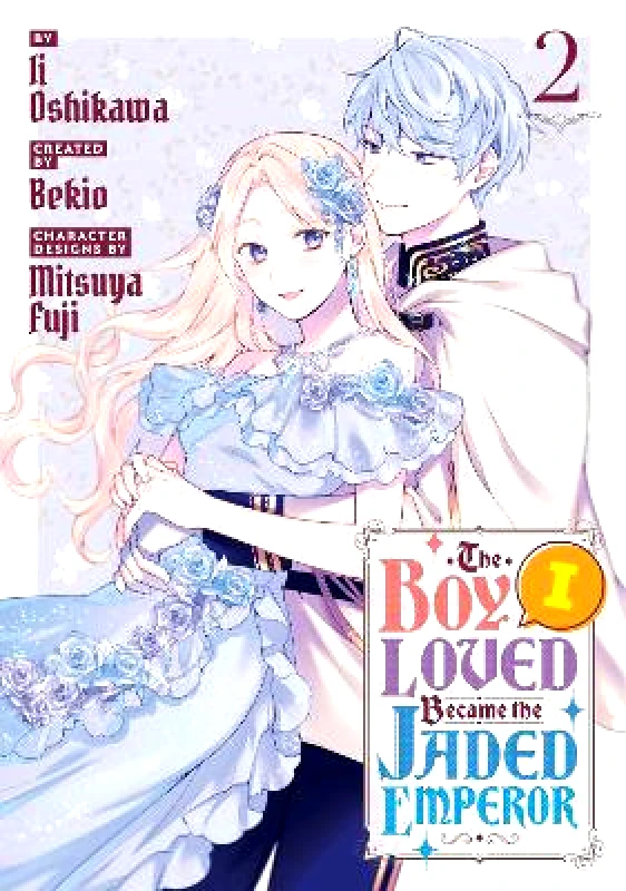 Kodansha America, Inc The Boy I Loved Became the Jaded Emperor 2 Ii Oshikawa Kodansha America, Inc 1126
