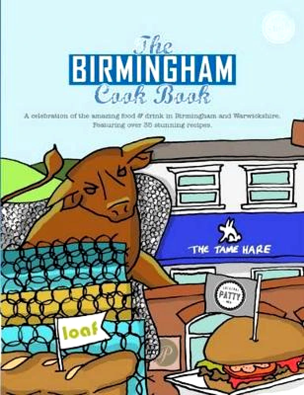 Meze Publishing The Birmingham Cook Book: A Celebration of the Amazing Food and Drink on Our Doorstep Kate Eddison Meze Publishing