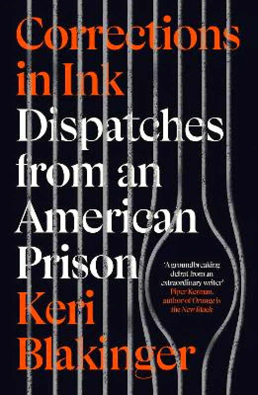 Icon Books Corrections in Ink: Dispatches from an American Prison Keri Blakinger Icon Books
