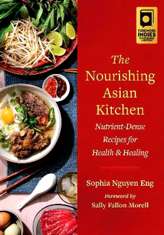 Chelsea Green Publishing Co The Nourishing Asian Kitchen: Nutrient-Dense Recipes for Health and Healing Sophia Nguyen Eng Chelsea Green Publishing Co
