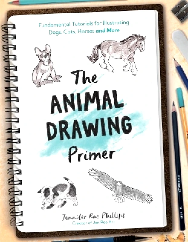 Page Street Publishing Co. The Animal Drawing Primer: Fundamental Tutorials for Illustrating Dogs, Cats, Horses and More Jennifer Rae Phillips Page Street Publishing Co. 0213
