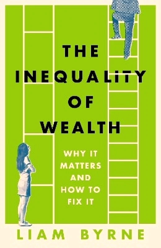 Apollo The Inequality of Wealth: Why it Matters and How to Fix it Liam Byrne Apollo 0403