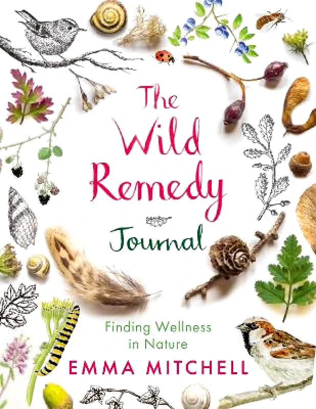Michael O'Mara Books Ltd The Wild Remedy Journal: Finding Wellness in Nature Emma Mitchell Michael O'Mara Books Ltd