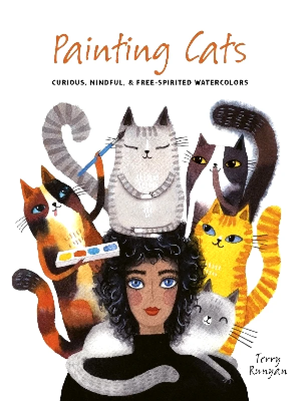 Leaping Hare Press Painting Cats: Curious, mindful & free-spirited watercolors Terry Runyan Leaping Hare Press 0907