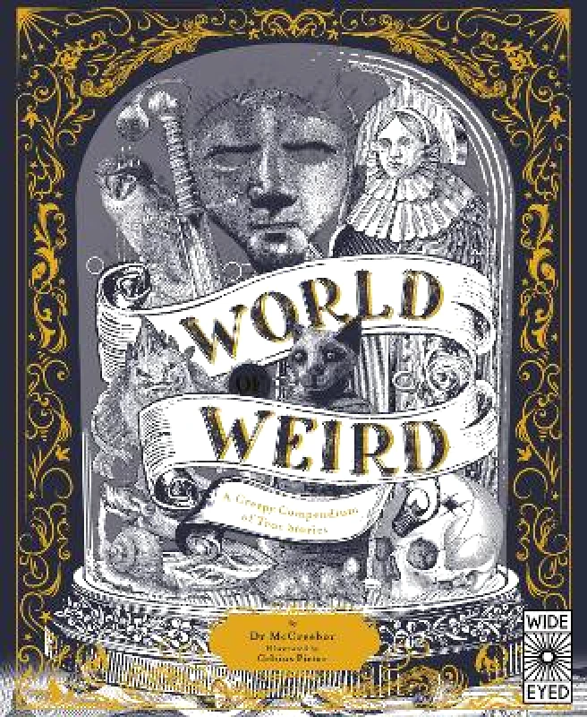 Wide Eyed Editions World of Weird: A Creepy Compendium of True Stories Tom Adams Wide Eyed Editions 0802