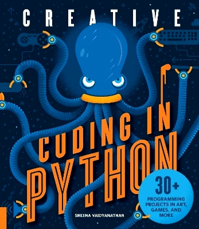 Quarry Books Creative Coding in Python: 30+ Programming Projects in Art, Games, and More Sheena Vaidyanathan Quarry Books 1220
