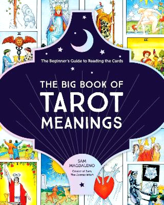 Fair Winds Press The Big Book of Tarot Meanings: The Beginner's Guide to Reading the Cards Sam Magdaleno Fair Winds Press 0315