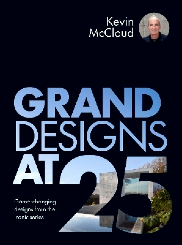 White Lion Publishing Grand Designs at 25: Game-changing designs from the iconic series Kevin McCloud White Lion Publishing 0905