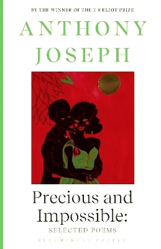 Bloomsbury Poetry Precious & Impossible: Selected Poems Anthony Joseph Bloomsbury Poetry 0107
