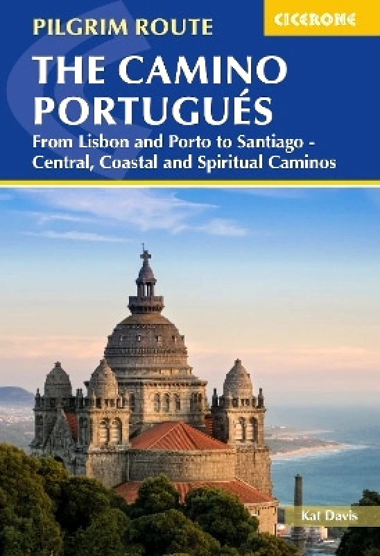 Cicerone Press The Camino Portugues: From Lisbon and Porto to Santiago - Central, Coastal and Spiritual Caminos Kat Davis Cicerone Press