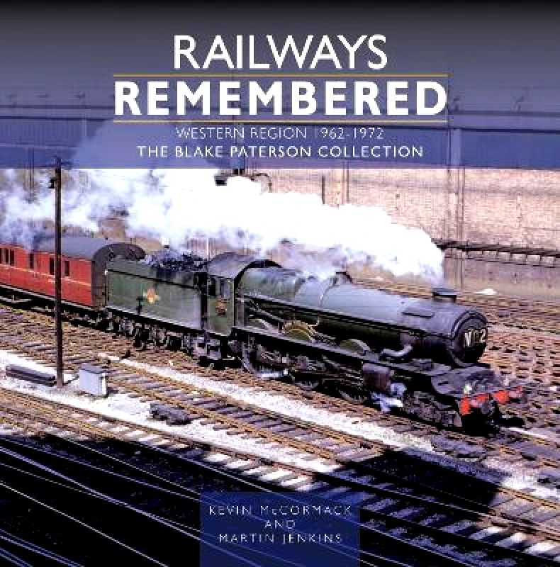 Crecy Publishing Railways Remembered: The Western Region 1962-1972: The Blake Paterson Collection Martin Jenkins Crecy Publishing