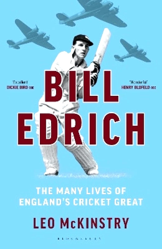Bloomsbury Sport Bill Edrich: The Many Lives of England's Cricket Great FINANCIAL TIMES – BEST BOOKS OF 2024 Leo McKinstry Bloomsbury Sport 1029