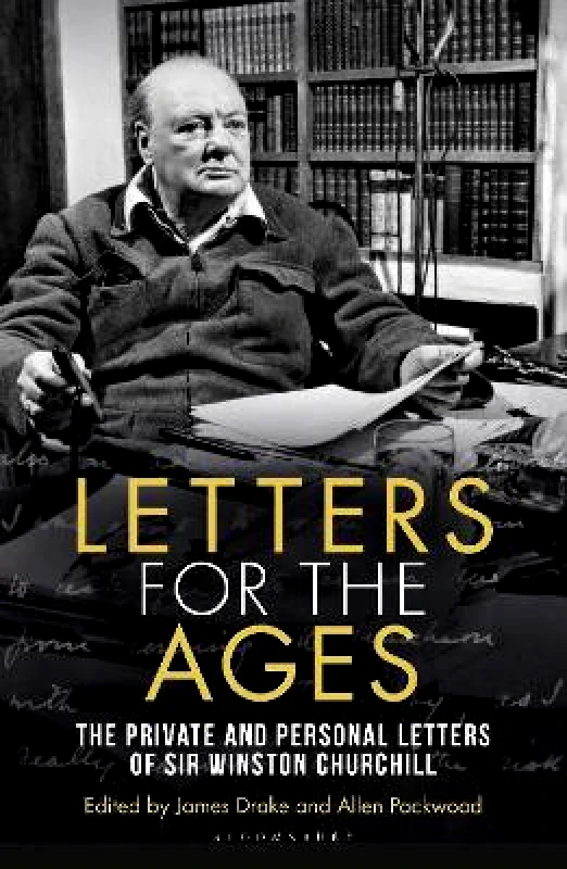 Bloomsbury Continuum Letters for the Ages Winston Churchill: The Private and Personal Letters Sir Sir Winston S. Churchill Bloomsbury Continuum 0903