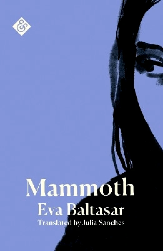 And Other Stories Mammoth Eva Baltasar And Other Stories
