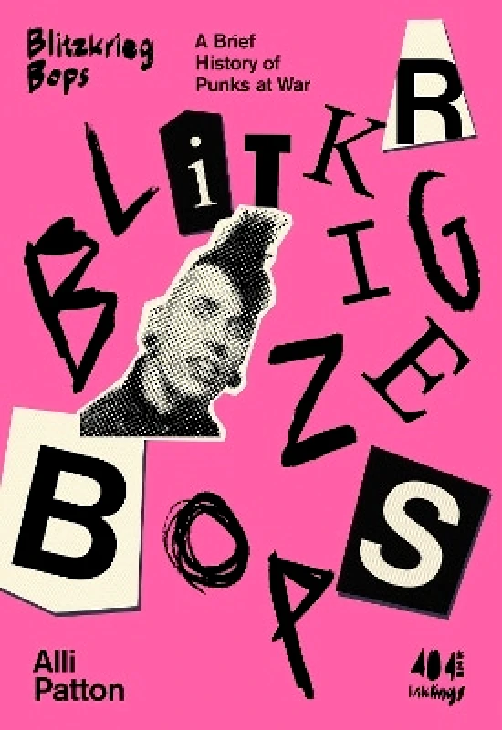 404 Ink Blitzkrieg Bops: A Brief History of Punks at War Alli Patton 404 Ink