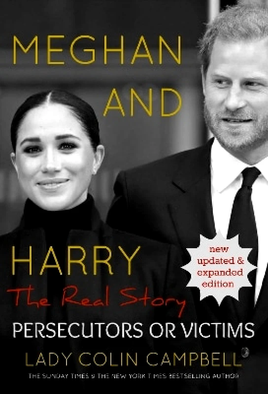 Dynasty Press Ltd Meghan and Harry: The Real Story: Persecutors or Victims (Updated edition) Lady Colin Campbell Dynasty Press Ltd