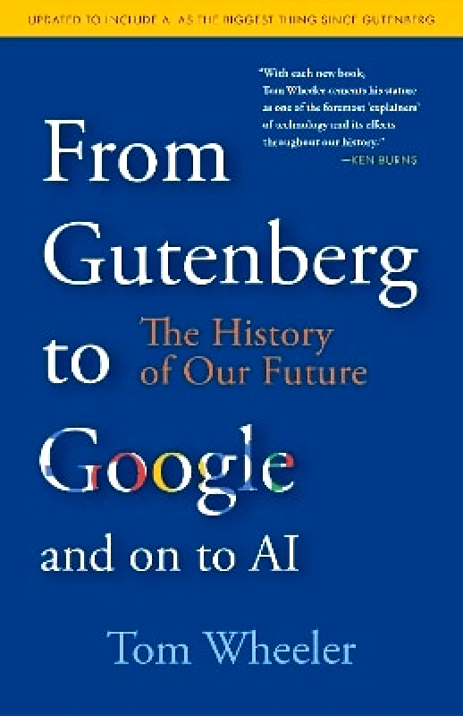 Brookings Institution From Gutenberg to Google and on to AI: The History of Our Future Tom Wheeler Brookings Institution 0701
