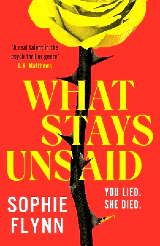 Canelo Hera What Stays Unsaid: A gripping, twisty MUST-READ toxic friendship psych thriller Sophie Flynn Canelo Hera