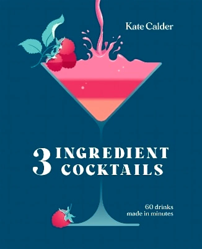 Three Ingredient Cocktails: 60 Drinks Made in Minutes Kate Calder Hardie Grant Books (UK) φωτογραφία