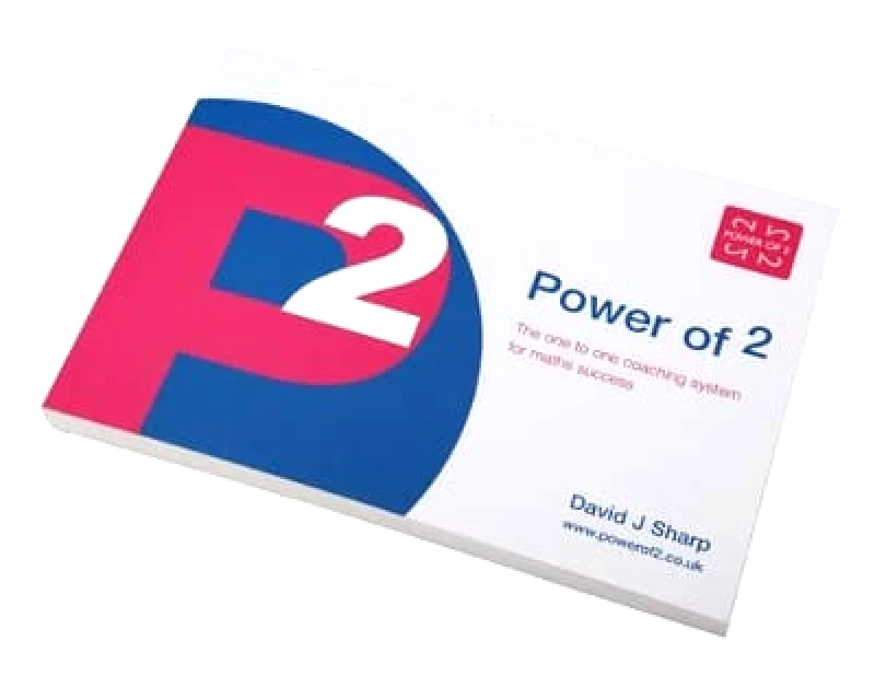 Power of 2 Publishing Power of 2: The One to One Coaching System for Maths Success David Joseph Sharp Power of 2 Publishing