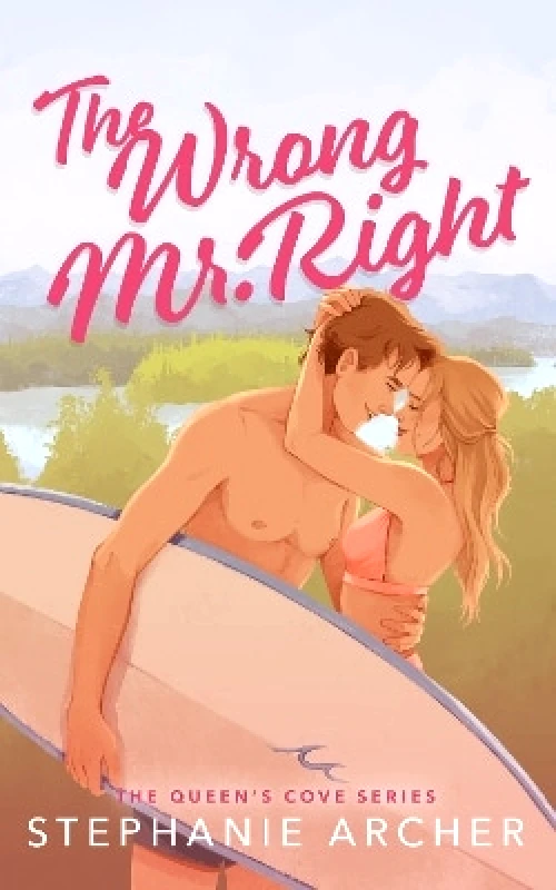 Orion The Wrong Mr Right: A Spicy Small Town Friends to Lovers Romance (The Queen's Cove Series Book 2) Stephanie Archer Orion 0709