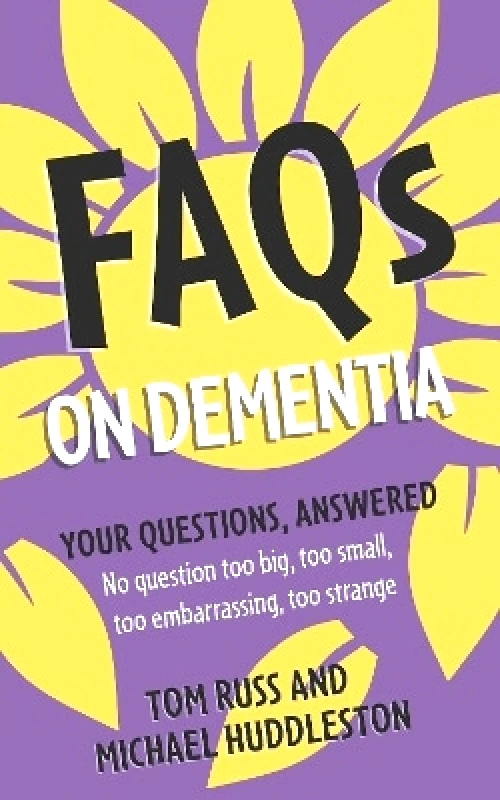 Sheldon Press FAQs on Dementia Michael Huddleston Sheldon Press 0427