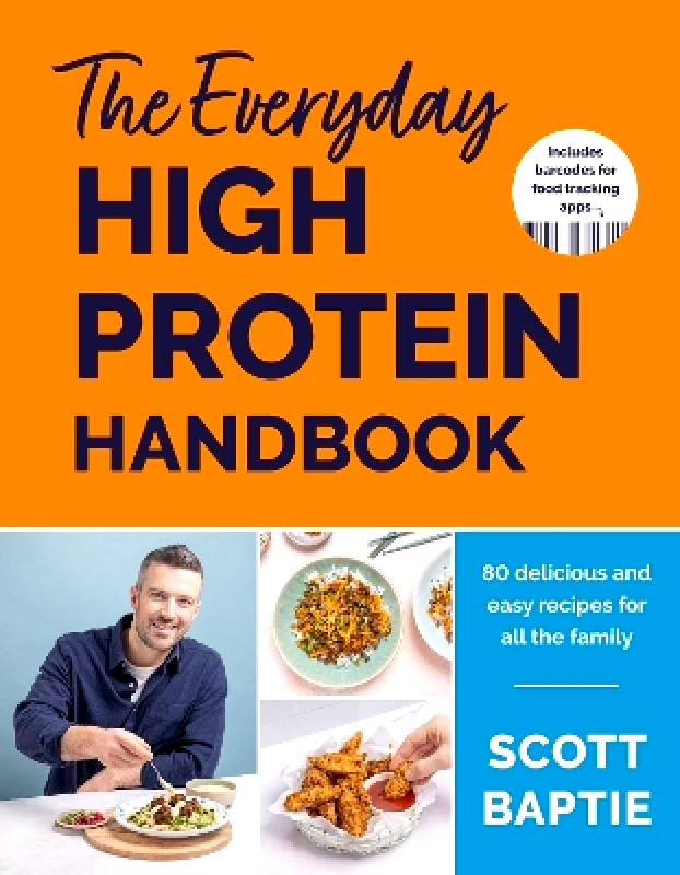 Hodder Catalyst The Everyday High Protein Handbook: THE BRAND NEW COOKBOOK AND INSTANT SUNDAY TIMES BESTSELLER Scott Baptie Hodder Catalyst 1231